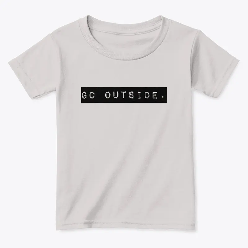 Go outside!